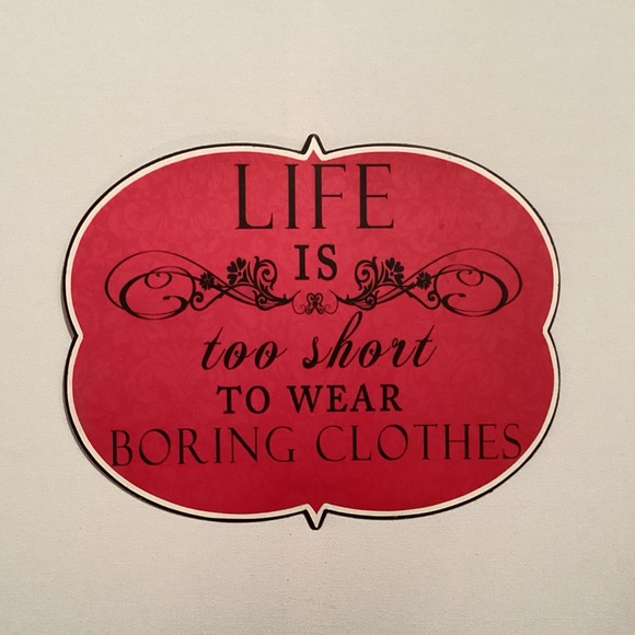 4/$15 🌻 Pink Metal Sign “Life is too short to wear boring clothes” - Picture 4 of 4